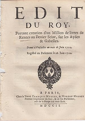 Imagen del vendedor de Edit du Roy, portant cration d'un million de livres de rente au denier seize sur l'Hostel de Ville de Paris, assign sur les aides & gabelles, avec facult aux propritaires des rentes & des augmentations de gages aux deniers dix-huit & vingt, de les convertir audit denier seize en suplant : Donn  Versailles au mois de juin 1702. a la venta por PRISCA