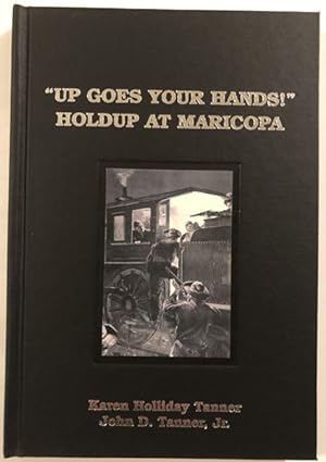Imagen del vendedor de "UP GOES YOUR HANDS!": HOLDUP AT MARICOPA. a la venta por BUCKINGHAM BOOKS, ABAA, ILAB, IOBA
