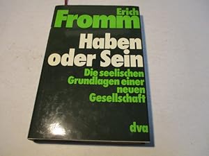 Bild des Verkufers fr Haben und Sein. Die seelischen Grundlagen einer neuen Gesellschaft. zum Verkauf von Ottmar Mller