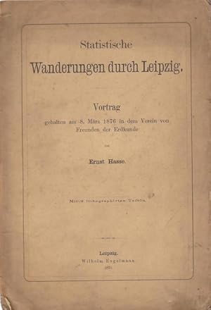 Imagen del vendedor de Statistische Wanderungen durch Leipzig. Vortrag gehalten am 8. Mrz 1876 in dem Verein von Freunden der Erdkunde a la venta por PRISCA