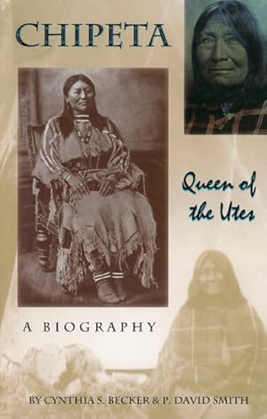 Seller image for CHIPETA, QUEEN OF THE UTES. A BIOGRAPHY for sale by BUCKINGHAM BOOKS, ABAA, ILAB, IOBA