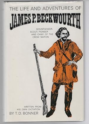 Seller image for The Life and Adventures of James P. Beckwourth-Mountaineer, Pioneer and Chief of the Crow Nation of Indians for sale by Turn-The-Page Books