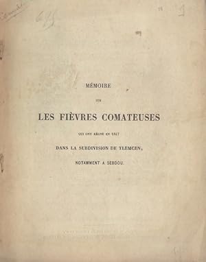 Image du vendeur pour Mmoire sur les fivres comateuses qui ont rgn en 1847 dans la subdivision de Tlemcen, notamment  Sebdou mis en vente par PRISCA