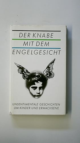 Bild des Verkufers fr DER KNABE MIT DEM ENGELGESICHT. unsentimentale Geschichten um Kinder und Erwachsene zum Verkauf von Butterfly Books GmbH & Co. KG