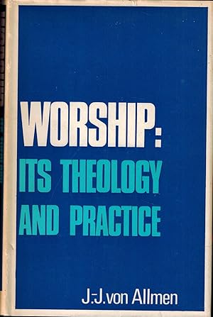 Worship: Its Theology and Practice