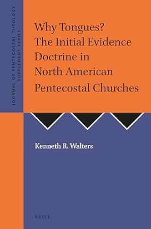 Bild des Verkufers fr Why Tongues? The Initial Evidence Doctrine in North American Pentecostal Churches: 42 (Journal of Pentecostal Theology Supplement Series) zum Verkauf von WeBuyBooks