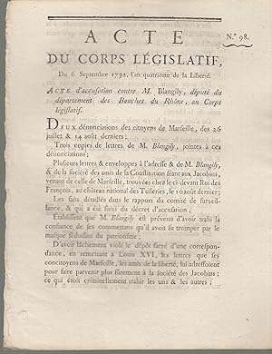 Image du vendeur pour Acte du Corps lgislatif, du 6 septembre 1792, l'an quatrime de la libert : Acte d'accusation contre M. Blangily, dput du dpartement des Bouches du Rhne, au Corps lgislatif. mis en vente par PRISCA