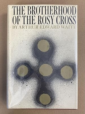 The Brotherhood of the Rosy Cross: Being Records Of The House Of The Holy Spirit In Its Inward An...