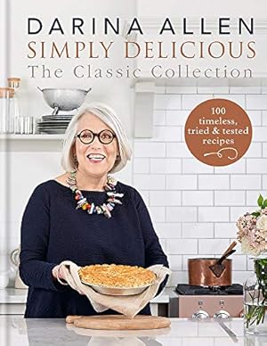 Seller image for Simply Delicious the Classic Collection: 100 timeless, tried & tested recipes for sale by WeBuyBooks