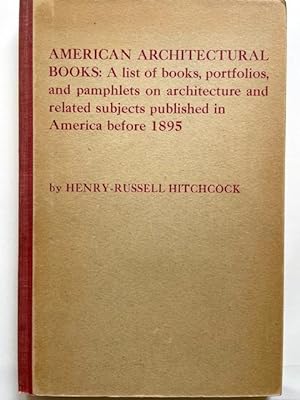 Image du vendeur pour American Architectural Books: A List of Books, Portfolios, and Pamphlets on Architecture and Related Subjects Published in America Before 1895 mis en vente par Keith Wilson Books