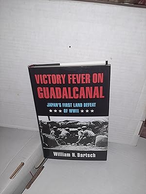 Immagine del venditore per Victory Fever on Guadalcanal: Japan's First Land Defeat of World War II (Volume 147) (Williams-Ford Texas A&M University Military History Series) venduto da AwardWinningBooks