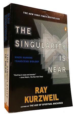 THE SINGULARITY IS NEAR: WHEN HUMANS TRANSCEND BIOLOGY