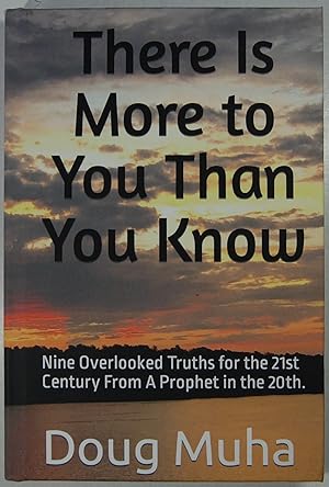 There is More to You Than You Know: Nine Overlooked Truths for the 21st Century From A Prophet in...