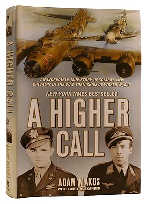 Imagen del vendedor de A HIGHER CALL: AN INCREDIBLE TRUE STORY OF COMBAT AND CHIVALRY IN THE WAR-TORN SKIES OF WORLD WAR II a la venta por Rare Book Cellar