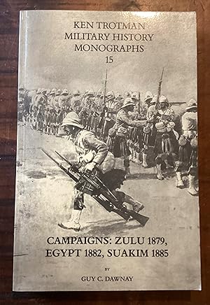 Image du vendeur pour Campaigns: Zulu 1879, Egypt 1882, Suakin 1885: 15 (Ken Trotman military history monographs) mis en vente par Lazycat Books