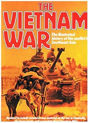 Imagen del vendedor de The Vietnam War: Illustrated History of the Conflict in Southeast Asia a la venta por WeBuyBooks