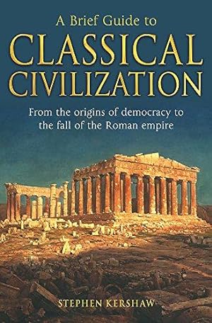 Bild des Verkufers fr A Brief Guide to Classical Civilization (Brief History of) (Brief Histories) zum Verkauf von WeBuyBooks