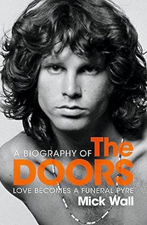 Seller image for Love Becomes a Funeral Pyre: A Biography of The Doors for sale by WeBuyBooks 2
