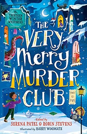 Bild des Verkufers fr The Very Merry Murder Club: A wintery collection of new mystery fiction for children edited by Serena Patel and Robin Stevens for 2021. The perfect Christmas gift! zum Verkauf von WeBuyBooks