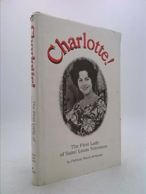 Immagine del venditore per Charlotte!: The first lady of Saint Louis television venduto da ThriftBooksVintage