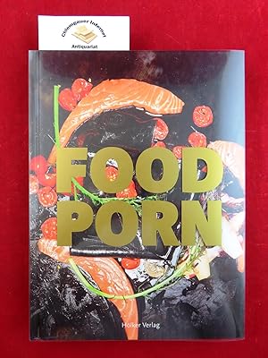 Food porn. Rezepte und Foodstyling Raik Holst & Torsten Schmidt ; Fotografie Jan Kornstaedt