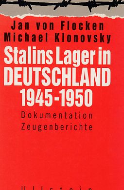 Stalins Lager in Deutschland : 1945 - 1950 ; Dokumentation, Zeugenberichte. Michael Klonovsky ; J...