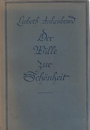 Imagen del vendedor de Der Wille zur Schnheit : Ein praktischer Ratgeber fr die natrliche Schnheits- u. Gesundheitspflege der Frau. a la venta por Fundus-Online GbR Borkert Schwarz Zerfa