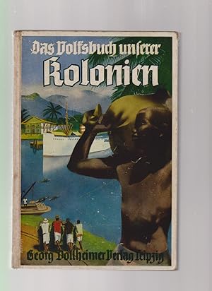 Das Volksbuch unserer Kolonien. Von Paul H. Kuntze, Korvettenkapitän d.D. 51. bis 100. Tausend.