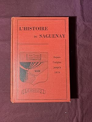 L'Histoire du Saguenay. Depuis l'origine jusqu'a 1870. Tome I