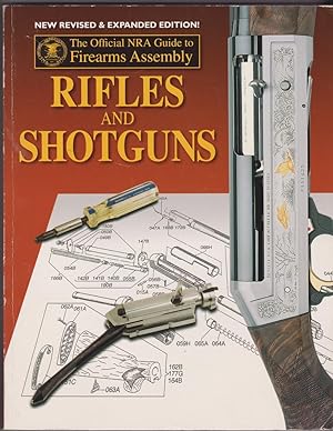 Seller image for The Official NRA Guide to Firearms Assembly: Rifles and Shotguns, New Revised and Expanded Edition for sale by Bayfront Bookshelf