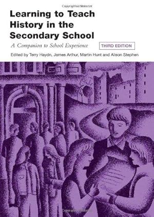 Bild des Verkufers fr Learning to Teach History in the Secondary School: A Companion to School Experience (Learning to Teach Subjects in the Secondary School Series) zum Verkauf von WeBuyBooks