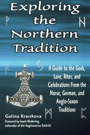 Bild des Verkufers fr Exploring the Northern Tradition: A Guide to the Gods, Lore, Rites, and Celebrations from the Norse, German, and Anglo-Saxon Traditions (Exploring Series) zum Verkauf von WeBuyBooks