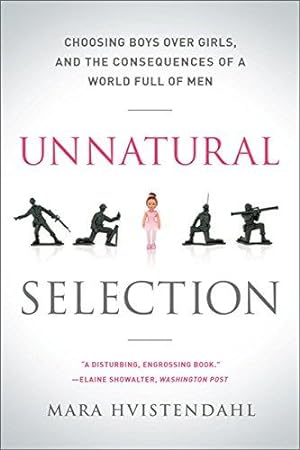 Bild des Verkufers fr Unnatural Selection: Choosing Boys Over Girls, and the Consequences of a World Full of Men zum Verkauf von WeBuyBooks