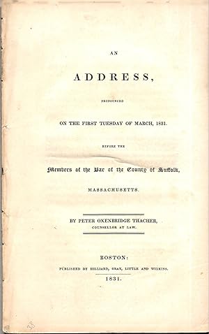 AN ADDRESS PRONOUNCED ON THE FIRST TUESDAY OF MARCH, 1831. Before the Members of the Bar of the C...