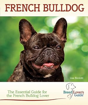 Imagen del vendedor de French Bulldog : A Practical Guide for the French Bulldog Lover a la venta por GreatBookPricesUK