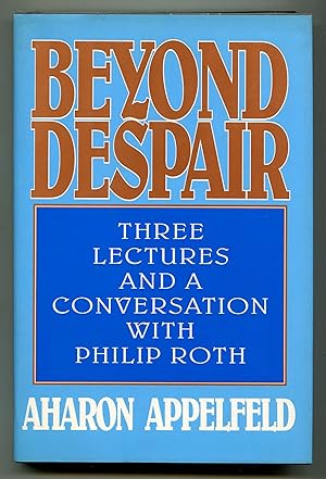 Bild des Verkufers fr Beyond Despair: Three Lectures and a Conversation with Philip Roth zum Verkauf von Between the Covers-Rare Books, Inc. ABAA