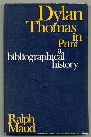 Seller image for Dylan Thomas in Print: A Bibliographical History for sale by Between the Covers-Rare Books, Inc. ABAA