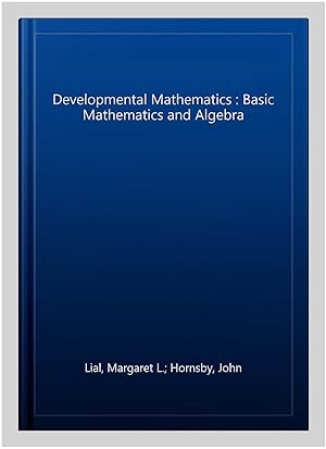 Imagen del vendedor de Developmental Mathematics : Basic Mathematics and Algebra a la venta por GreatBookPrices