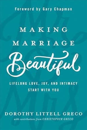 Imagen del vendedor de Making Marriage Beautiful : Lifelong Love, Joy, and Intimacy Start With You a la venta por GreatBookPricesUK