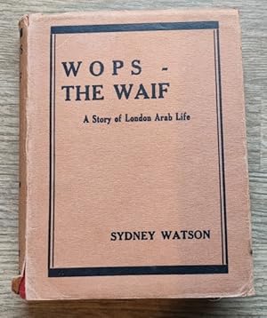 Image du vendeur pour Wops the Waif: A Story of London Arab Life mis en vente par Peter & Rachel Reynolds