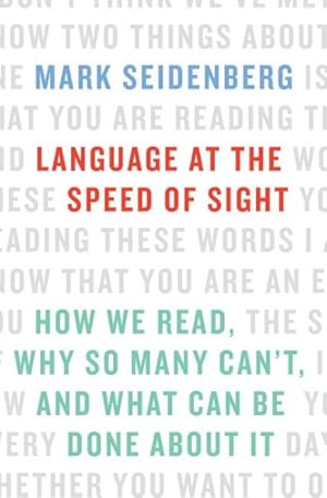 Immagine del venditore per Language at the Speed of Sight : How We Read, Why So Many Can't, and What Can Be Done About It venduto da GreatBookPrices