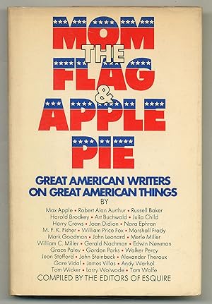 Bild des Verkufers fr Mom, The Flag, and Apple Pie: Great American Writers on Great American Things zum Verkauf von Between the Covers-Rare Books, Inc. ABAA