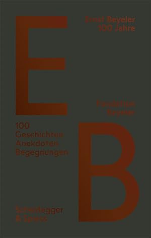 Image du vendeur pour Ernst Beyeler ? 100 Jahre: 100 Geschichten, Anekdoten, Begegnungen mis en vente par Studibuch