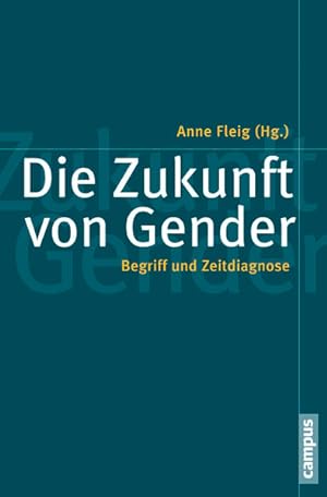 Bild des Verkufers fr Die Zukunft von Gender: Begriff und Zeitdiagnose (Politik der Geschlechterverhltnisse, 53) zum Verkauf von Studibuch