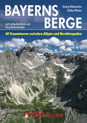 Seller image for Bayerns Berge: 40 Traumtouren zwischen Allgu und Berchtesgaden mit Luftbildern von Jrg Bodenbender (Rother Selection) for sale by Studibuch