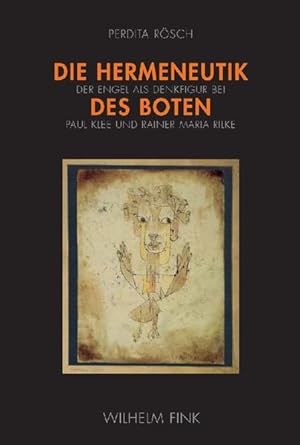 Seller image for Die Hermeneutik des Boten: Der Engel als Denkfigur bei Paul Klee und Rainer Maria Rilke for sale by Studibuch