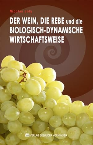 Seller image for Der Wein, die Rebe und die biologisch-dynamische Wirtschaftsweise for sale by Studibuch