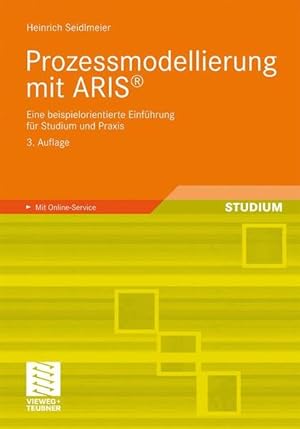 Bild des Verkufers fr Prozessmodellierung mit ARIS: Eine beispielorientierte Einfhrung fr Studium und Praxis (German Edition) zum Verkauf von Studibuch