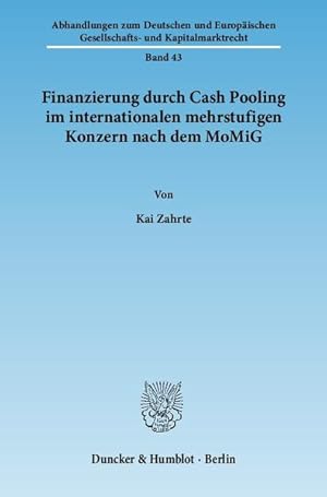 Bild des Verkufers fr Finanzierung durch Cash Pooling im internationalen mehrstufigen Konzern nach dem MoMiG.: Dissertationsschrift (Abhandlungen zum Deutschen und Europischen Gesellschafts- und Kapitalmarktrecht) zum Verkauf von Studibuch