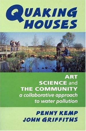 Bild des Verkufers fr Quaking Houses: Art, Science and the Community - A Collaborative Approach to Water Pollution zum Verkauf von WeBuyBooks